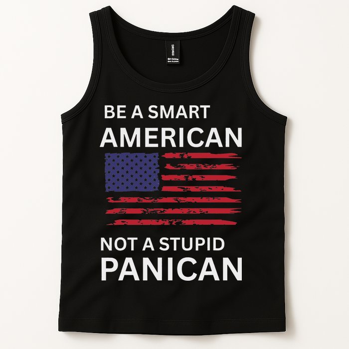 Funny Be A Smart American Not A Stupid Panican Tank Top