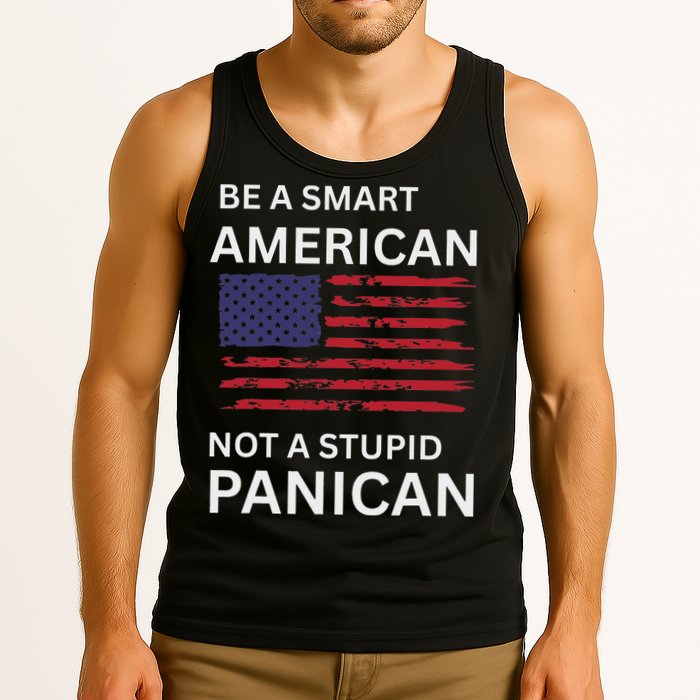 Funny Be A Smart American Not A Stupid Panican Tank Top