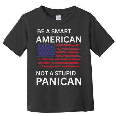 Funny Be A Smart American Not A Stupid Panican Toddler T-Shirt