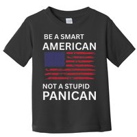 Funny Be A Smart American Not A Stupid Panican Toddler T-Shirt