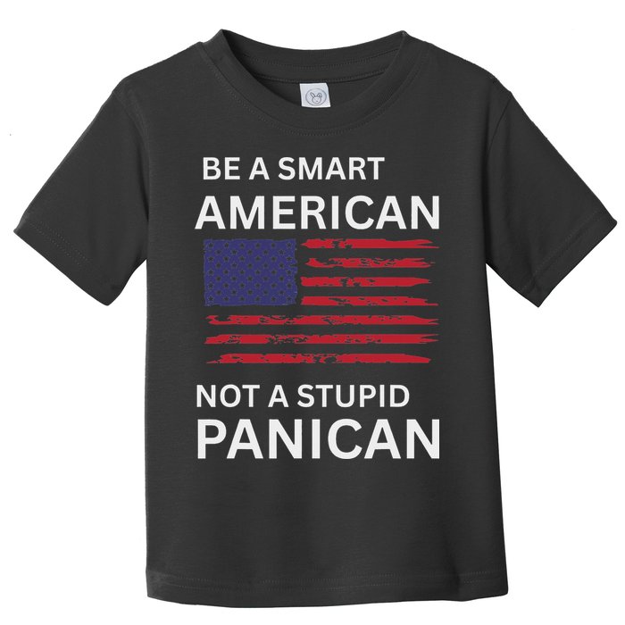 Funny Be A Smart American Not A Stupid Panican Toddler T-Shirt