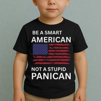 Funny Be A Smart American Not A Stupid Panican Toddler T-Shirt