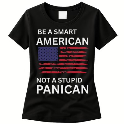 Funny Be A Smart American Not A Stupid Panican Womens T-Shirt