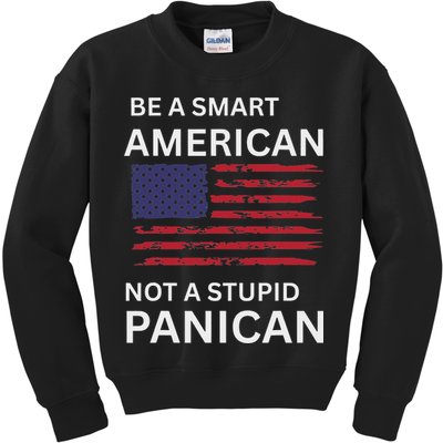 Funny Be A Smart American Not A Stupid Panican Kids Sweatshirt