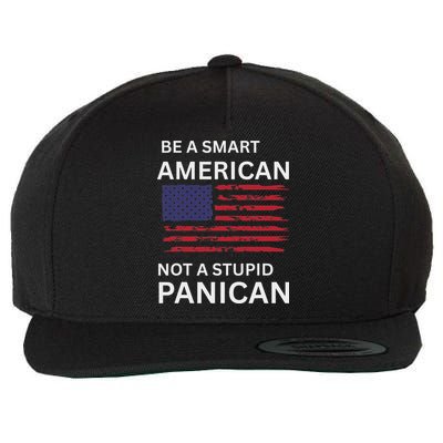 Funny Be A Smart American Not A Stupid Panican Wool Snapback Cap
