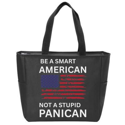 Funny Be A Smart American Not A Stupid Panican Zip Tote Bag