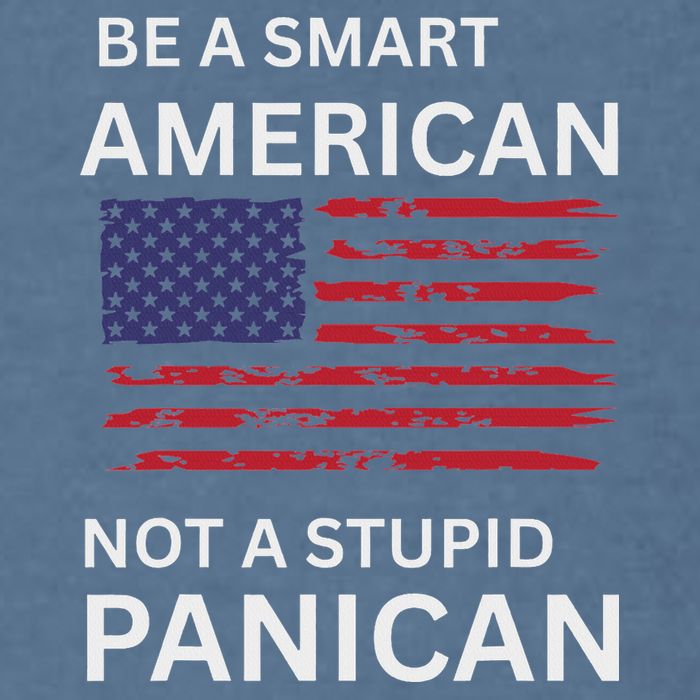 Funny Be A Smart American Not A Stupid Panican Garment-Dyed Sweatshirt