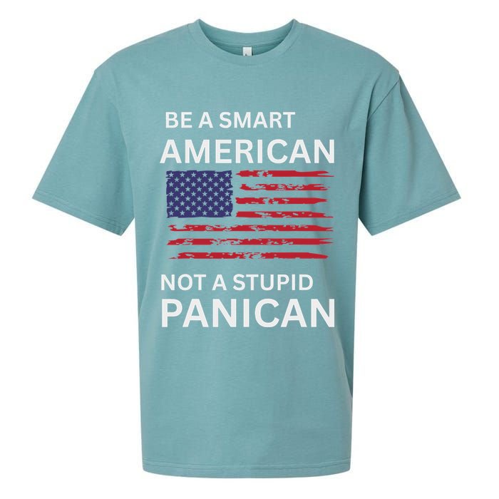 Funny Be A Smart American Not A Stupid Panican Sueded Cloud Jersey T-Shirt