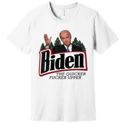 Funny Biden Anti Biden Fjb Funny Political Humor Quicker Fucker Upper Premium T-Shirt