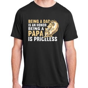 Father´s Being A Dad Is An Honor Being A Papa Is Priceless Gift Adult ChromaSoft Performance T-Shirt