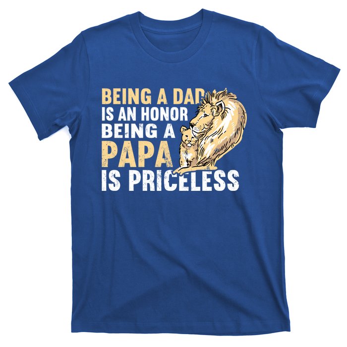 Father´s Being A Dad Is An Honor Being A Papa Is Priceless Gift T-Shirt