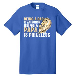 Father´s Being A Dad Is An Honor Being A Papa Is Priceless Gift Tall T-Shirt