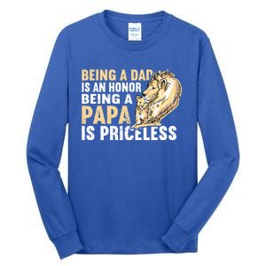 Father´s Being A Dad Is An Honor Being A Papa Is Priceless Gift Tall Long Sleeve T-Shirt