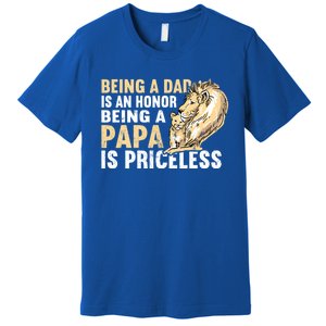 Father´s Being A Dad Is An Honor Being A Papa Is Priceless Gift Premium T-Shirt