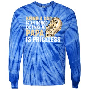 Father´s Being A Dad Is An Honor Being A Papa Is Priceless Gift Tie-Dye Long Sleeve Shirt