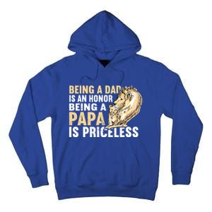 Father´s Being A Dad Is An Honor Being A Papa Is Priceless Gift Tall Hoodie