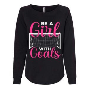 funny be a soccer with goals soccer player Womens California Wash Sweatshirt