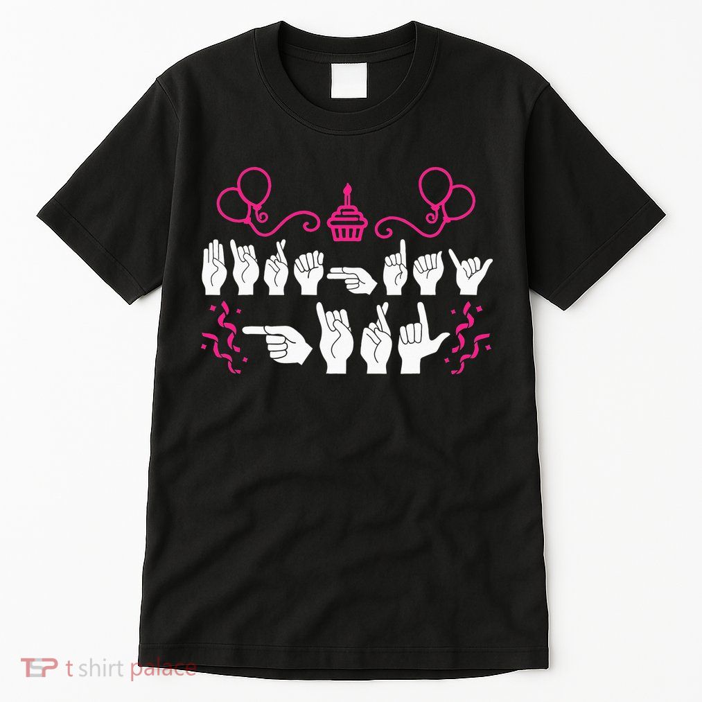 funny Birthday ASL American Sign Language Tall T-Shirt