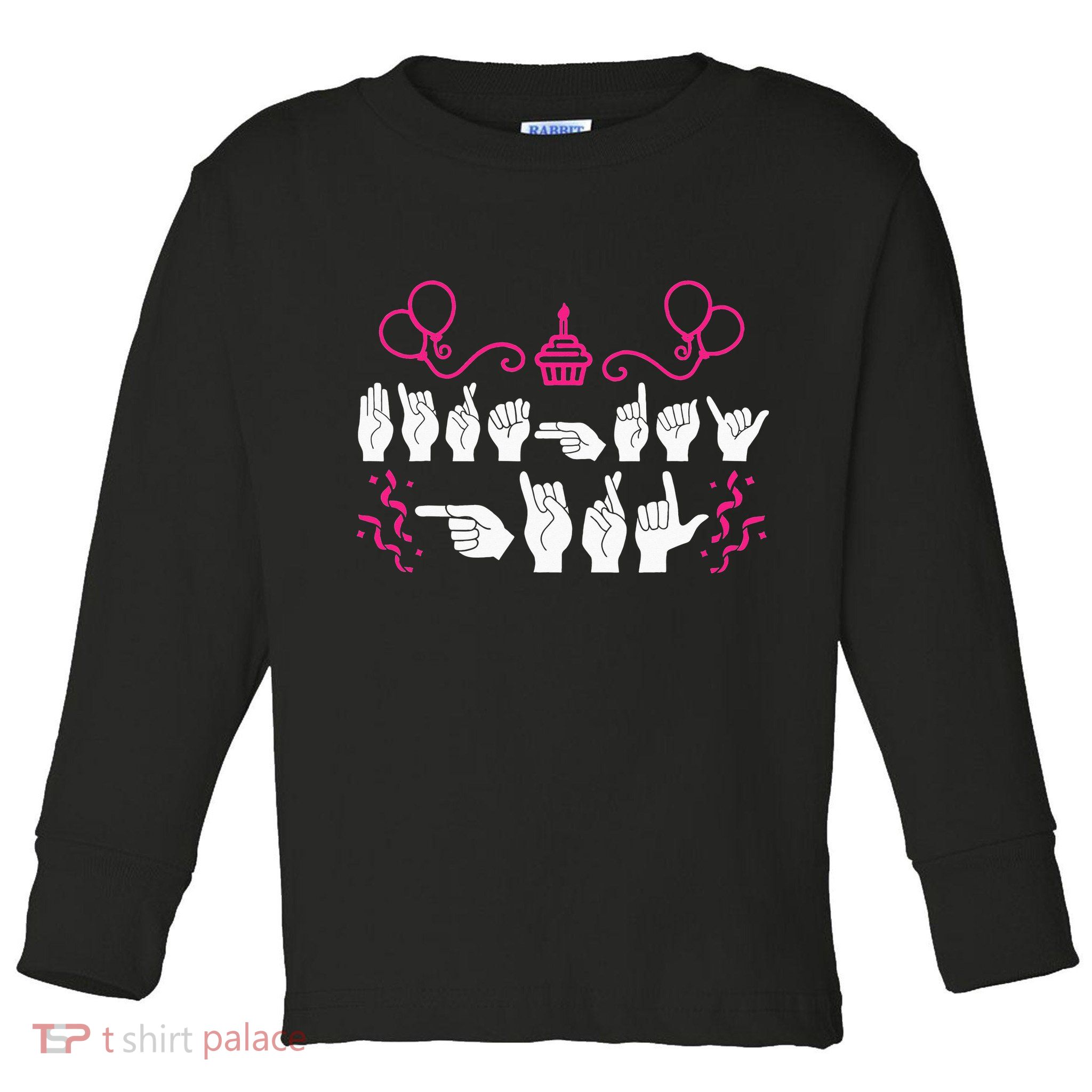 funny Birthday ASL American Sign Language Toddler Long Sleeve Shirt