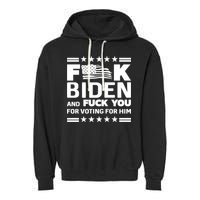 F*ucK Biden And F You For Voting For Him Garment-Dyed Fleece Hoodie