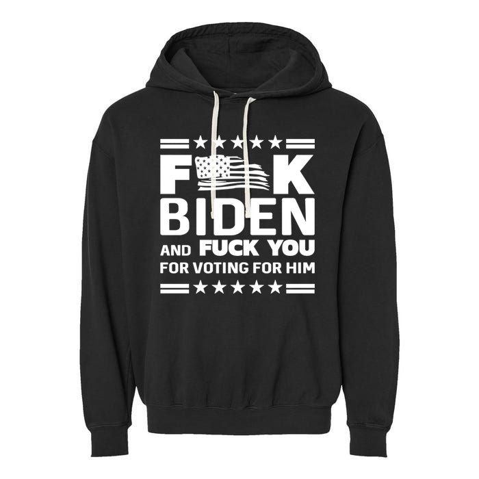 F*ucK Biden And F You For Voting For Him Garment-Dyed Fleece Hoodie