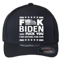 F*ucK Biden And F You For Voting For Him Flexfit Unipanel Trucker Cap