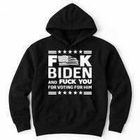 F*ucK Biden And F You For Voting For Him Hoodie