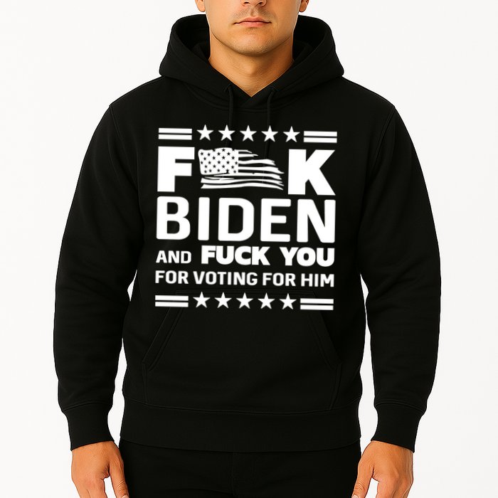 F*ucK Biden And F You For Voting For Him Hoodie