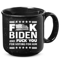 F*ucK Biden And F You For Voting For Him 15oz Campfire Ceramic Mug