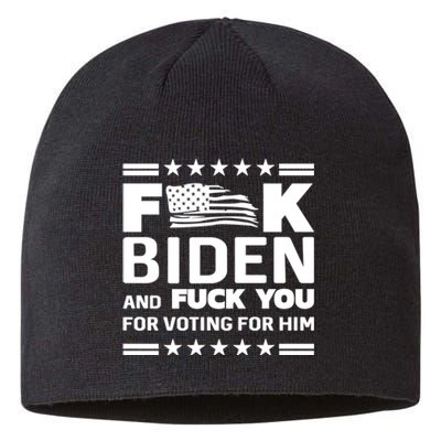 F*ucK Biden And F You For Voting For Him Sustainable Beanie