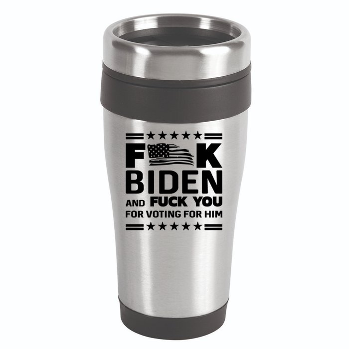 F*ucK Biden And F You For Voting For Him 16oz Travel Tumbler