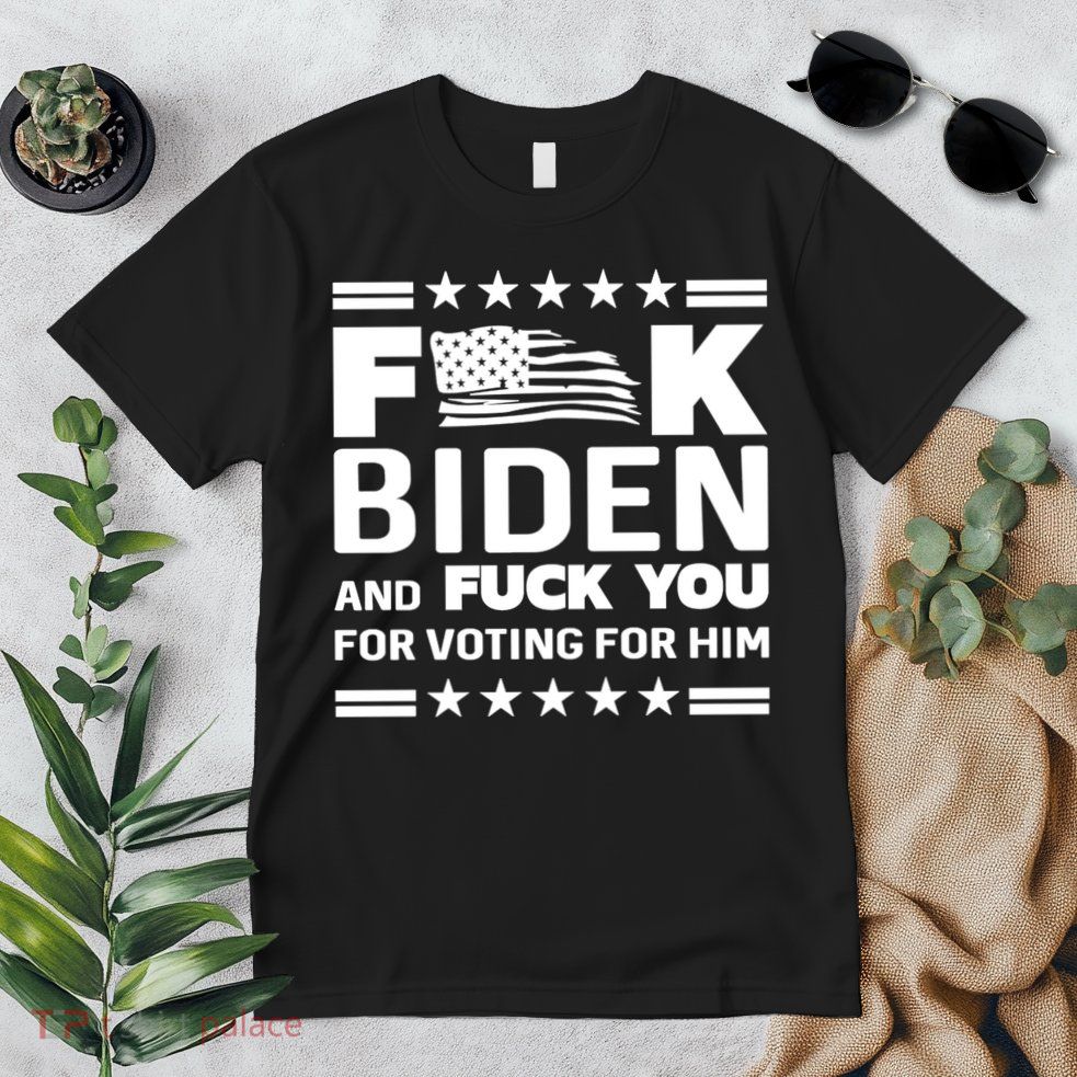 F*ucK Biden And F You For Voting For Him Premium T-Shirt