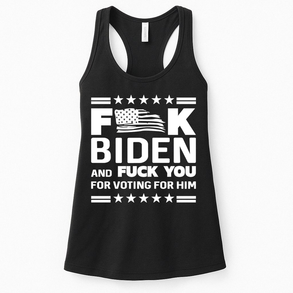F*ucK Biden And F You For Voting For Him Womens Tank Top