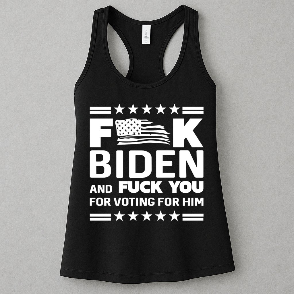 F*ucK Biden And F You For Voting For Him Womens Tank Top