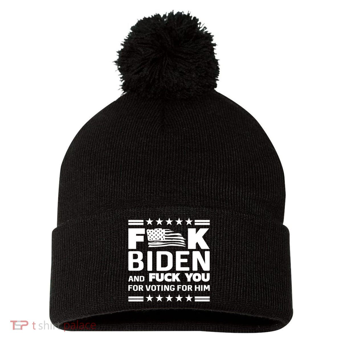 F*ucK Biden And F You For Voting For Him Pom Pom 12in Knit Beanie