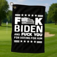 F*ucK Biden And F You For Voting For Him Golf Towel