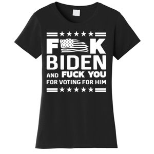 F*ucK Biden And F You For Voting For Him Women's T-Shirt