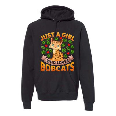 Funny Bobcat Animal Lover Just A Girl Who Loves Bobcats Premium Hoodie