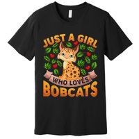 Funny Bobcat Animal Lover Just A Girl Who Loves Bobcats Premium T-Shirt