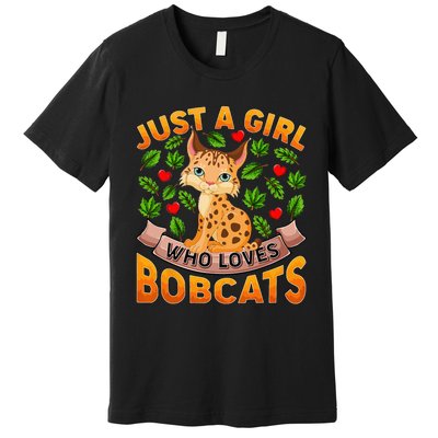 Funny Bobcat Animal Lover Just A Girl Who Loves Bobcats Premium T-Shirt