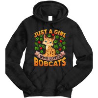 Funny Bobcat Animal Lover Just A Girl Who Loves Bobcats Tie Dye Hoodie