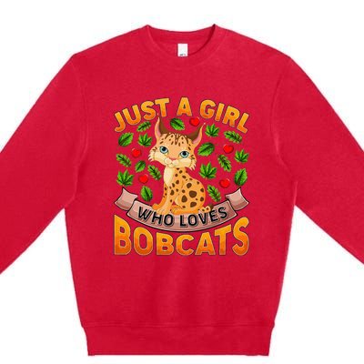 Funny Bobcat Animal Lover Just A Girl Who Loves Bobcats Premium Crewneck Sweatshirt