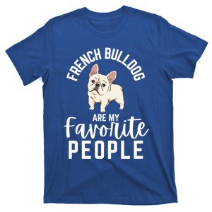 French Bulldog Are My Favorite People Dogs Lovers Meaningful Gift T-Shirt