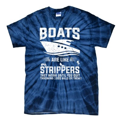 Funny Boats Are Like Strippers They Work Until You Quit Throwing Tie-Dye T-Shirt