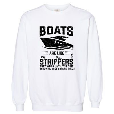 Funny Boats Are Like Strippers They Work Until You Quit Throwing Garment-Dyed Sweatshirt