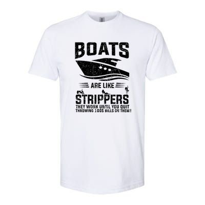 Funny Boats Are Like Strippers They Work Until You Quit Throwing Softstyle CVC T-Shirt