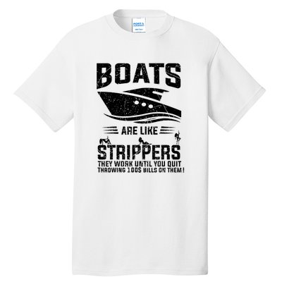 Funny Boats Are Like Strippers They Work Until You Quit Throwing Tall T-Shirt