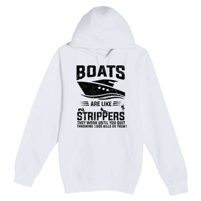 Funny Boats Are Like Strippers They Work Until You Quit Throwing Premium Pullover Hoodie