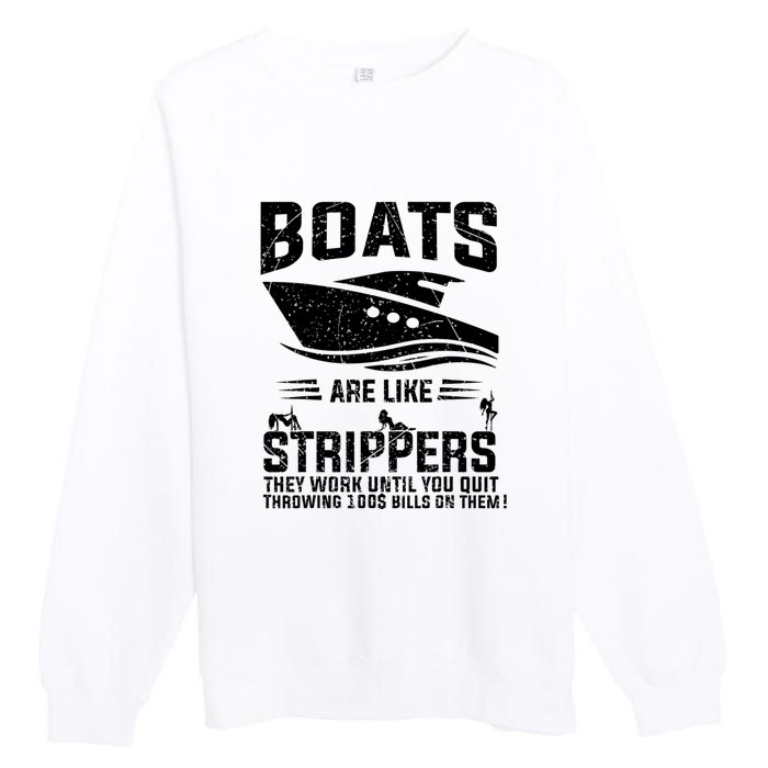 Funny Boats Are Like Strippers They Work Until You Quit Throwing Premium Crewneck Sweatshirt