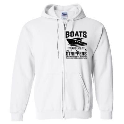 Funny Boats Are Like Strippers They Work Until You Quit Throwing Full Zip Hoodie